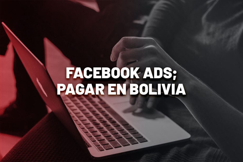 Cómo pagar Facebook Ads en Bolivia